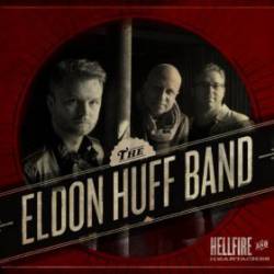 Eldon Huff Band : Hellfire & Heartaches